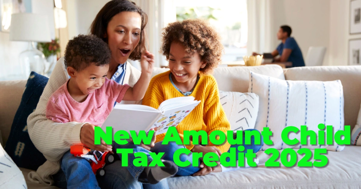 How Much Child Tax Credit 2025? Eligibility, Benefits & Changes