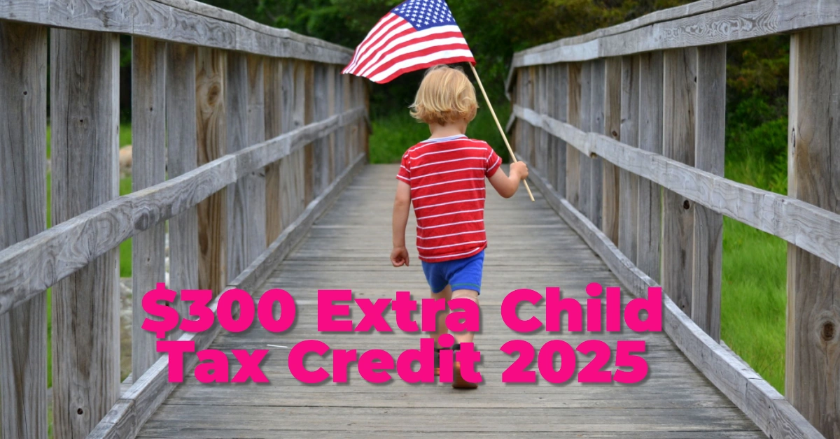 $300 Extra Child Tax Credit 2025